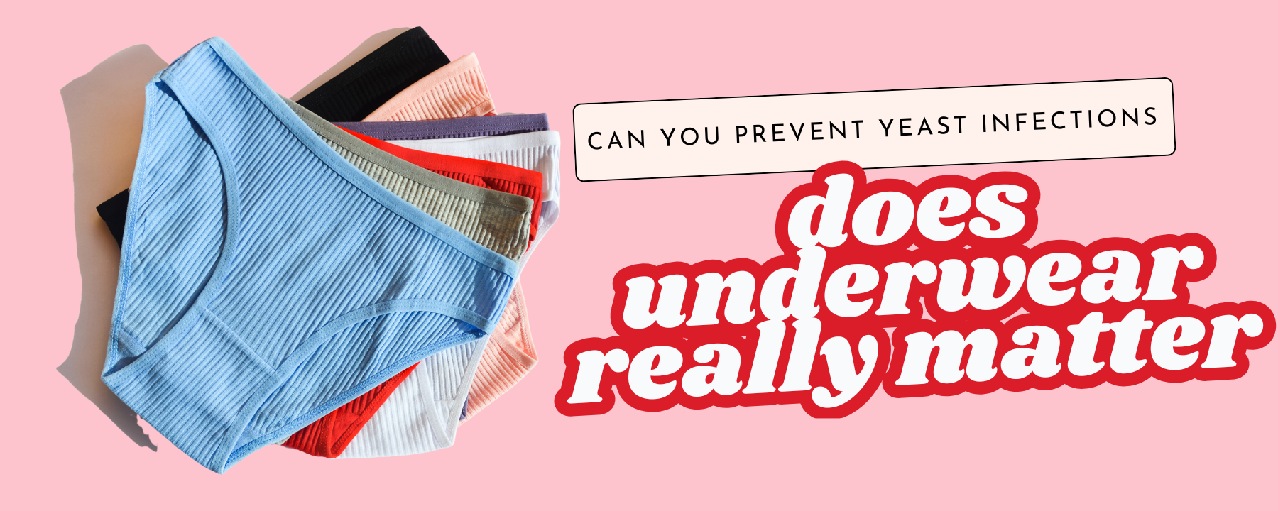 Can I Prevent Yeast Infections Through Underwear Choice and Moisture Control?