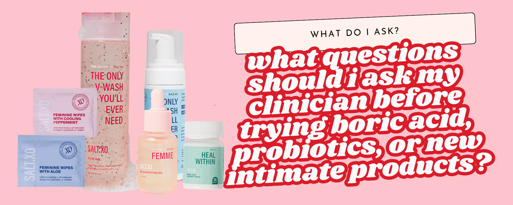 What Questions Should I Ask My Clinician Before Trying Boric Acid, Probiotics, or New Intimate Products?