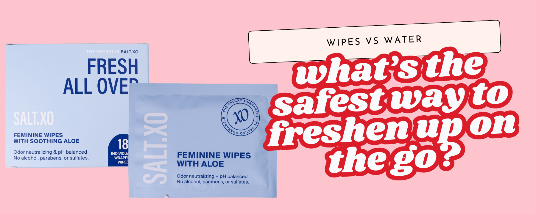 What’s the Safest Way to Freshen Up On the Go (Wipes vs Water)?