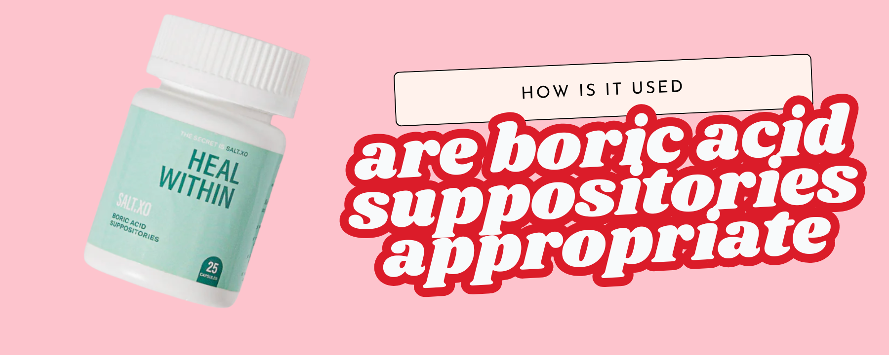 When Are Boric Acid Suppositories Appropriate—and How Are They Used?